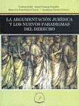 LA ARGUMENTACION JURIDICA Y LOS NUEVOS PARADIGMAS DEL DERECHO