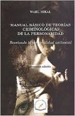 MANUAL BASICO DE TEORIAS CRIMINOLOGICAS DE LA PERSONALIDAD