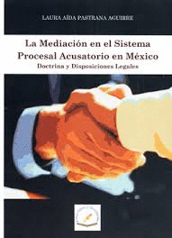 LA MEDIACION EN EL SISTEMA PROCESAL ACUSATORIO EN MEXICO