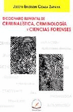DICCIONARIO ELEMENTAL DE CRIMINALISTICA CRIMINOLOGIA Y CIENCIAS FORENSE