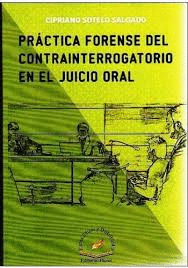 PRACTICA FORENSE DEL CONTRAINTERROGATORIO EN EL JUICIO ORAL