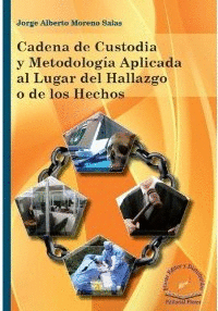 CADENA DE CUSTODIA Y METODOLOGIA APLICADA AL LUGAR DEL HALLAZGO O DE LOS HECHOS