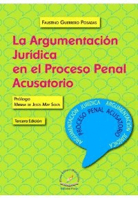 LA ARGUMENTACION JURIDICA EN EL PROCESO PENAL ACUSATORIO
