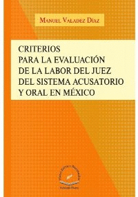 CRITERIOS PARA LA EVALUACION DE LA LABOR DEL JUEZ DEL SISTEMA ACUSATORIO Y ORAL EN MEXICO