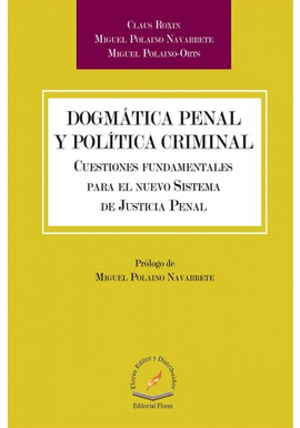 DOGMATICA PENAL Y POLITICA CRIMINAL CUESTIONES FUNDAMENTALES PARA EL NUEVO SISTEMA DE JUSTICIA PENAL