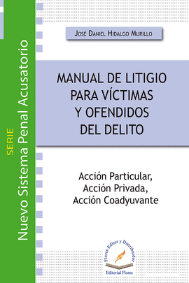 MANUAL DE LITIGIO PARA VICTIMAS Y OFENDIDOS DEL DELITO