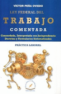 LEY FEDERAL DEL TRABAJO COMENTADA / PD.