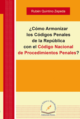COMO ARMONIZAR LOS CODIGOS PENALES DE LA REPUBLICA CON EL CODIGO NACIONAL DE PROCEDIMIENTOS PENALES