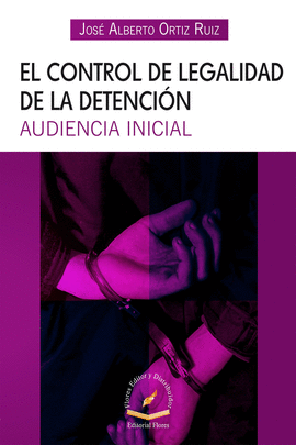 EL CONTROL DE LA LEGALIDAD DE LA DETENCION AUDIENCIA INICIAL