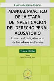 MANUAL PRÁCTICO DE LA ETAPA DE INVESTIGACIÓN DEL DERECHO PENAL ACUSATORIO