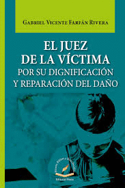 JUEZ DE LA VICTIMA POR SU DIGNIFICACION Y REPARACION DEL DAÑO