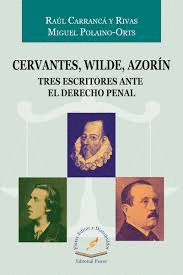 CERVANTES WILDE AROZIN TRES ESCRITORES ANTE EL DERECHO PENAL