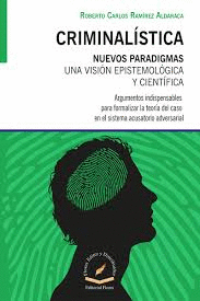 CRIMINALISTICA NUEVOS PARADIGMAS UNA VISION EPISTEMOLOGIA