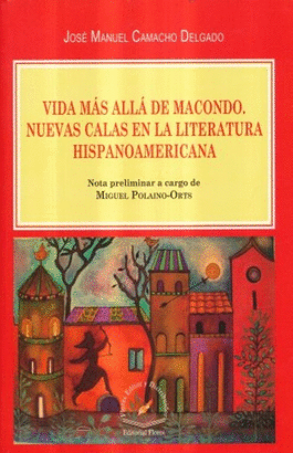 VIDA MAS ALLA DE MACONDO. NUEVAS CALAS EN LA LITERATURA HISPANOAMERICANA