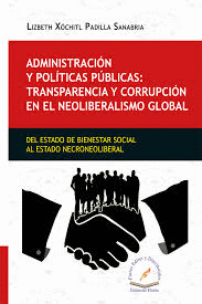 ADMINISTRACION Y POLITICAS PUBLICAS TRANSPARENCIA Y CORRUPCION EN EL NEOLIBERALISMO GLOBAL