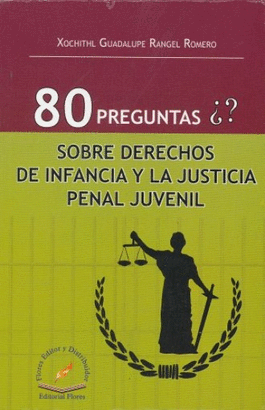 80 PREGUNTAS SOBRE DERECHOS DE INFANCIA Y LA JUSTICIA PENAL JUVENIL