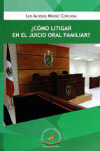 CÓMO LITIGAR EN EL JUICIO ORAL FAMILIAR?