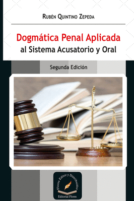 DOGMÁTICA PENAL APLICADA AL SISTEMA ACUSATORIO Y ORAL 2A. EDICION