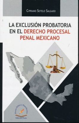 LA EXCLUSION PROBATORIA EN EL DERECHO PROCESAL PENAL MEXICANO