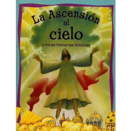 HISTORIAS DE LA BIBLIA: LA ASCENSION AL CIELO