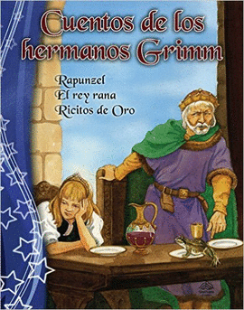 CUENTOS DE LOS HERMANOS GRIMM: RAPUNZEL / EL REY RANA / RICITOS DE ORO