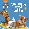 PAW PATROL DE AQUI PARA ALLA