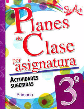 PLANES DE CLASE POR ASIGNATURA 3° ACTIVIDADES SUGERIDAS