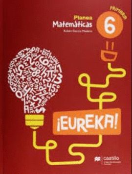 EUREKA! PLANEA MATEMÁTICAS 6 PRIMARIA