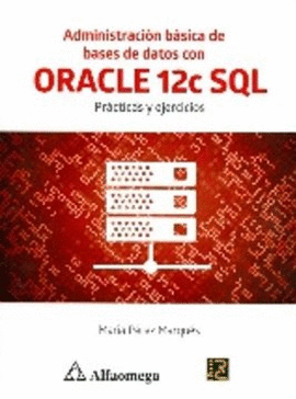 ADMINISTRACION BASICA DE BASES DE DATOS CON ORACLE 12C SQL.