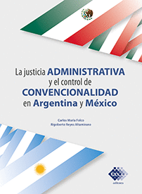 LA JUSTICIA ADMINISTRATIVA Y EL CONTROL DE CONVENCIONALIDAD EN ARGENTNA Y MEXICO