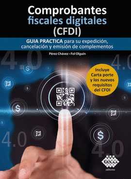 COMPROBANTES FISCALES DIGITALES (CFDI) 2022 GUÍA PRÁCTICA PARA SU EXPEDICIÓN, CANCELACIÓN Y EMISIÓN DE COMPLEMENTOS