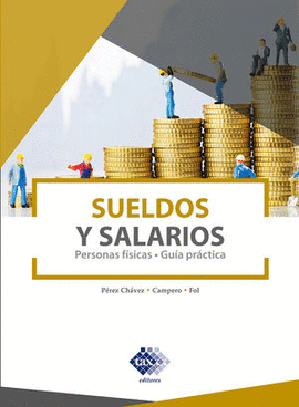 SUELDOS Y SALARIOS PERSONAS FÍSICAS GUÍA PRÁCTICA 2022