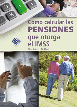 CÓMO CALCULAR LAS PENSIONES QUE OTORGA EL IMSS 2023