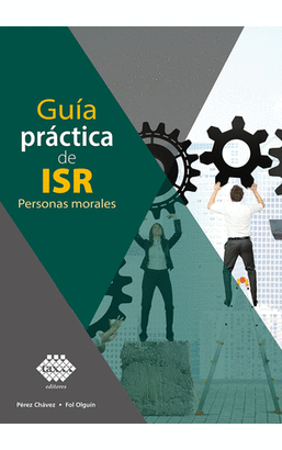GUÍA PRÁCTICA DE ISR PERSONAS MORALES 2023