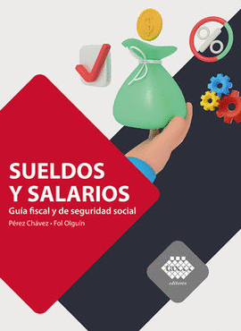 SUELDOS Y SALARIOS. GUÍA FISCAL Y DE SEGURIDAD SOCIAL 2023