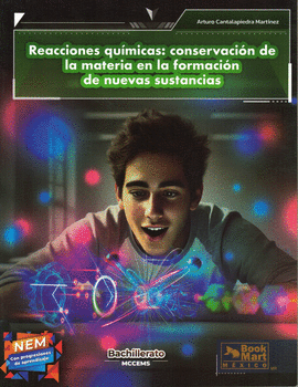 REACCIONES QUÍMICAS: CONSERVACIÓN DE LA MATERIA EN LA FORMACIÓN DE NUEVAS SUSTANCIAS