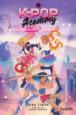 K - POP ACADEMY 2. MALDICIÓN BAJO LOS FOCOS