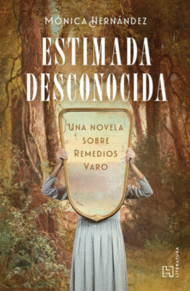 ESTIMADA DESCONOCIDA. UNA NOVELA SOBRE REMEDIOS VARO