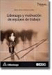 LIDERAZGO Y MOTIVACION DE EQUIPOS DE TRABAJO