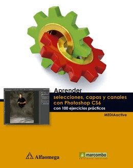 APRENDER SELECCIONES CAPAS Y CANALES CON PHOTOSHOP CS6
