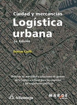 LOGISTICA URBANA CIUDAD Y MERCANCIAS  2DA ED.