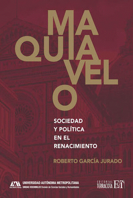 MAQUIAVELO. SOCIEDAD Y POLÍTICA EN EL RENACIMIENTO