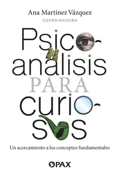 PSICOANÁLISIS PARA CURIOSOS: UN ACERCAMIENTO A LOS CONCEPTOS FUNDAMENTALES