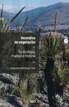 INCENDIOS DE VEGETACION (SU ECOLOGIA MANEJO E HISTORIA )