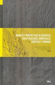 AVANCES Y PERSPECTIVAS DE GEOMATICA CON APLICACIONES AMBIENTALES