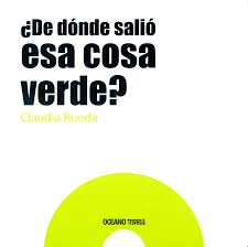¿DE DONDE SALIO ESA COSA VERDE ?