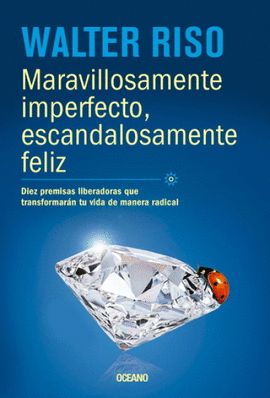 MARAVILLOSAMENTE IMPERFECTO, ESCANDALOSAMENTE FELIZ