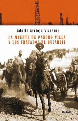 LA MUERTE DE PANCHO VILLA Y LOS TRATADOS DE BUCARELI