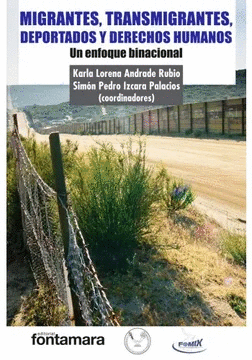 MIGRANTES, TRANSMIGRANTES, DEPORTADOS Y DERECHOS HUMANOS. UN ENFOQUE BINACIONAL