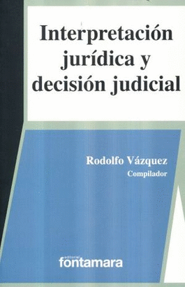 INTERPRETACION JURIDICA Y DECISION JUDICIAL